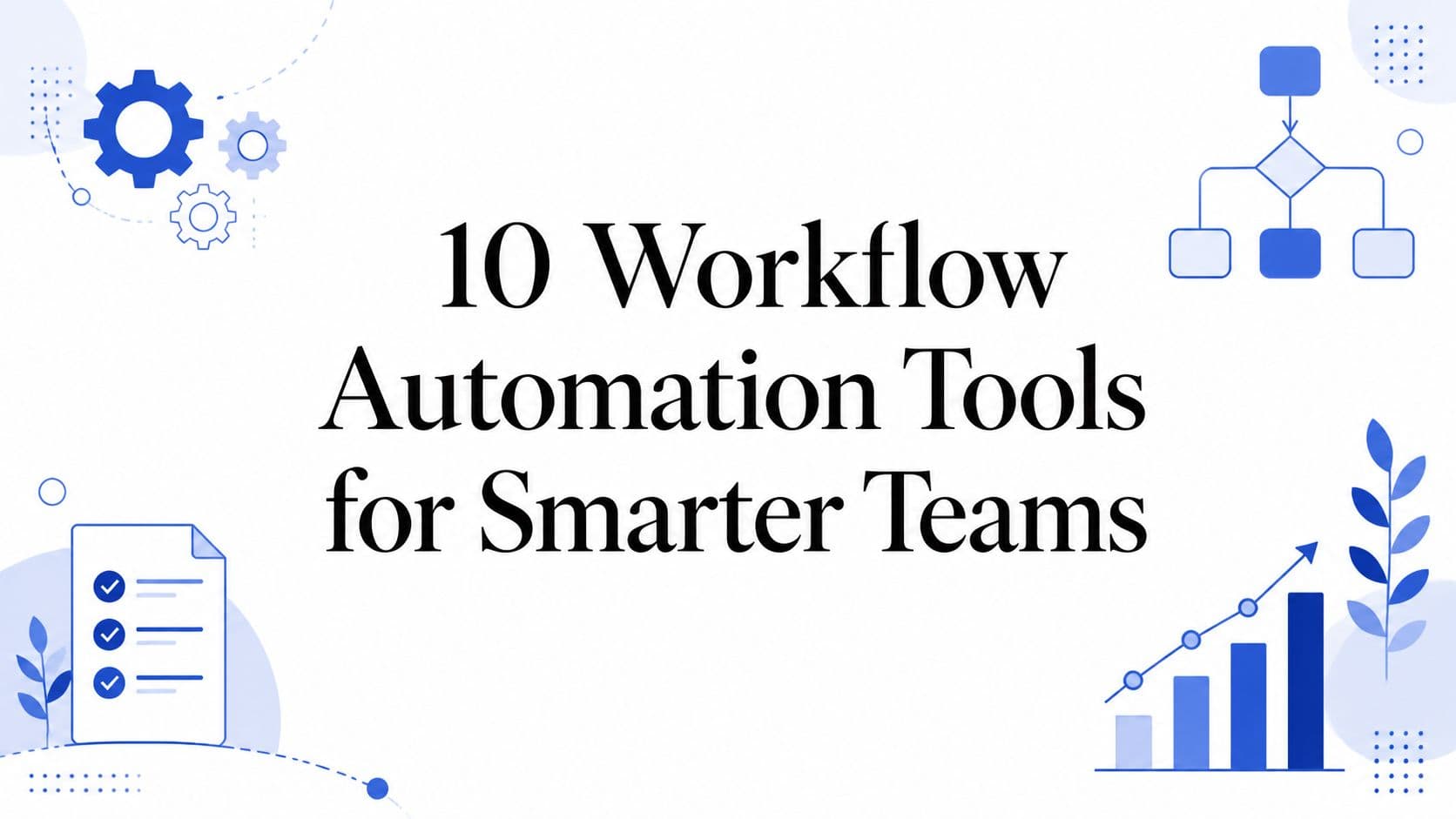 10 Workflow Automation Tools for Smarter Teams