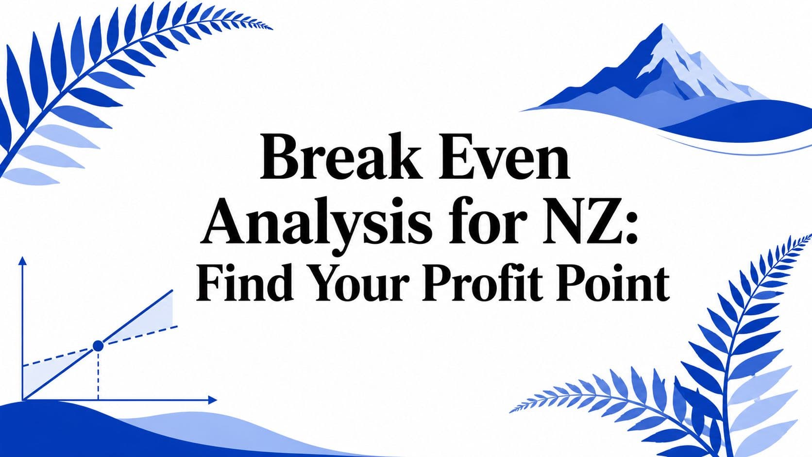Break Even Analysis for NZ: Find Your Profit Point