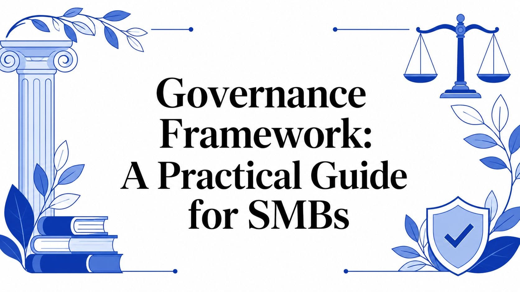 Governance Framework: A Practical Guide for SMBs